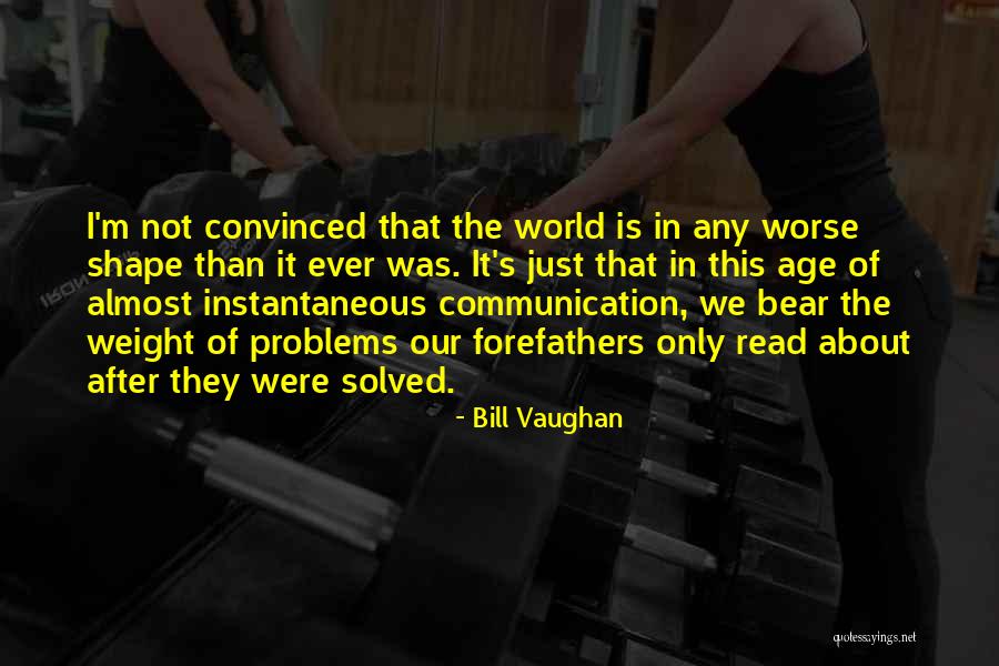 Communication Solved Problems Quotes By Bill Vaughan Communication Solved Problems Quotes By Bill Vaughan
