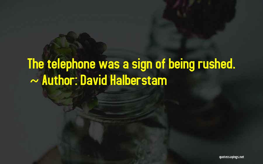 Communication Technology Quotes By David Halberstam