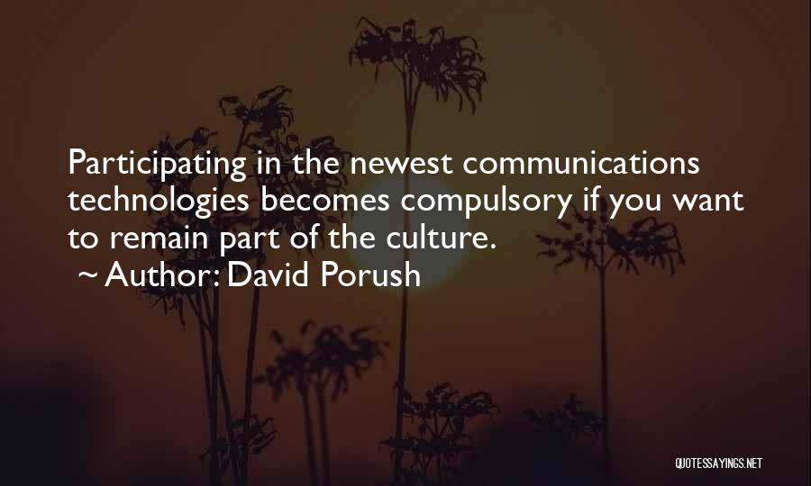 Communication Technology Quotes By David Porush