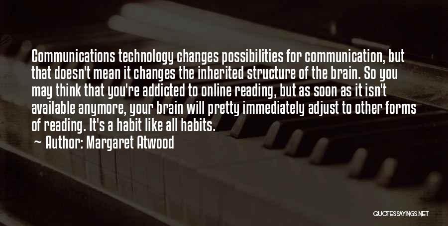 Communication Technology Quotes By Margaret Atwood