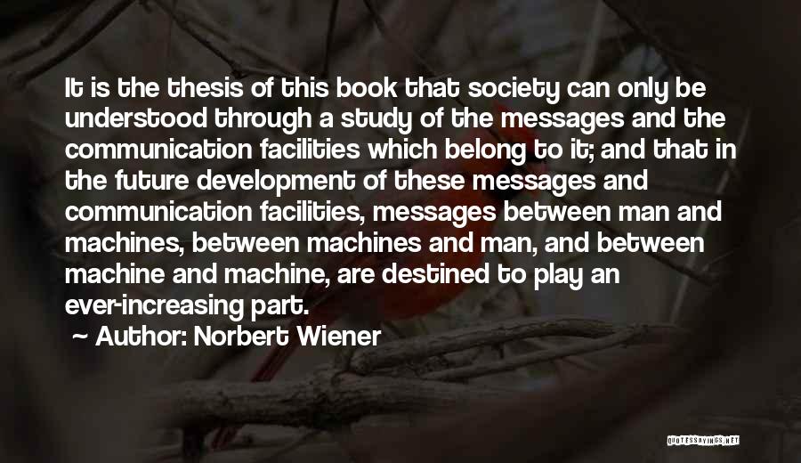 Communication Technology Quotes By Norbert Wiener