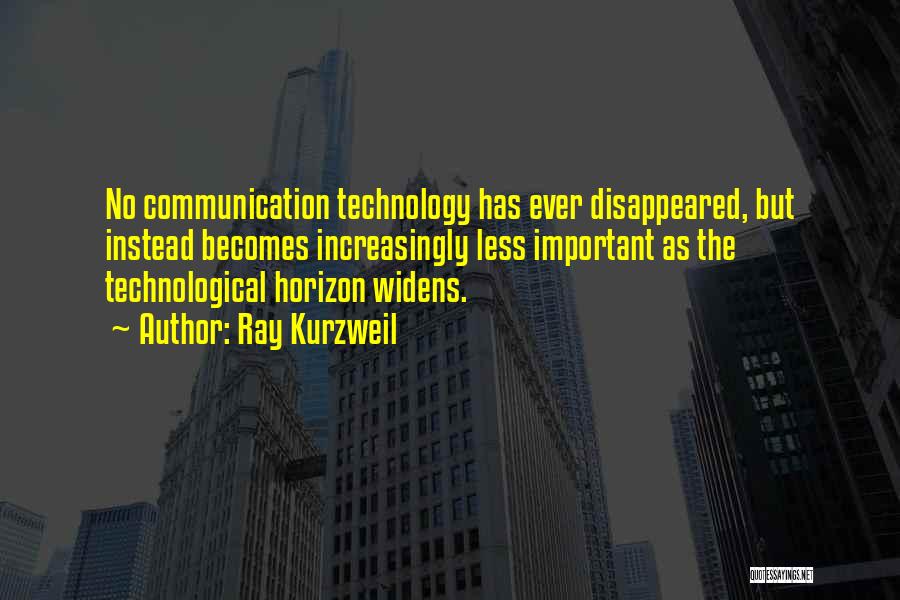 Communication Technology Quotes By Ray Kurzweil