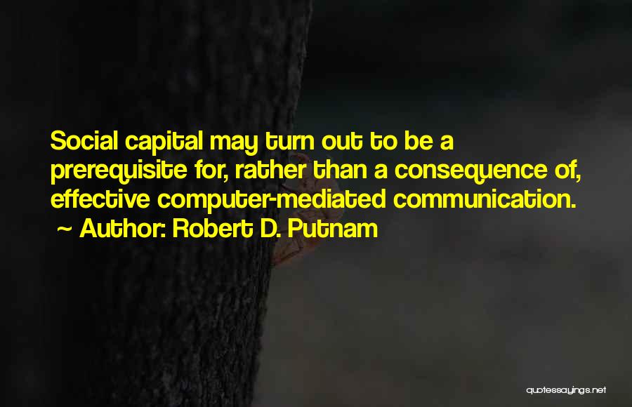 Communication Technology Quotes By Robert D. Putnam
