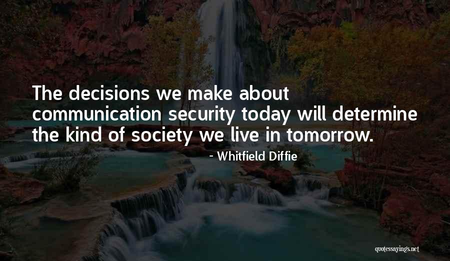 Communication Today Quotes By Whitfield Diffie Communication Today Quotes By Whitfield Diffie