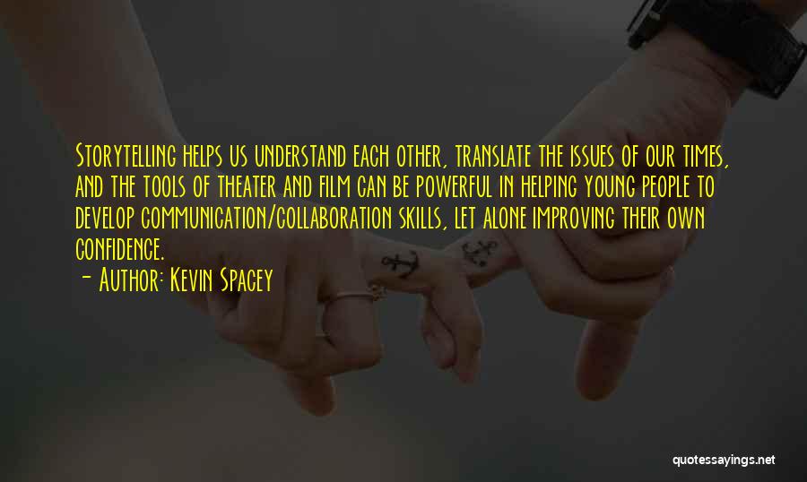 Communication Tools Quotes By Kevin Spacey