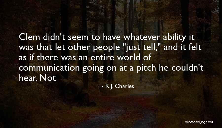 Communication World Quotes By K.J. Charles Communication World Quotes By K.J. Charles