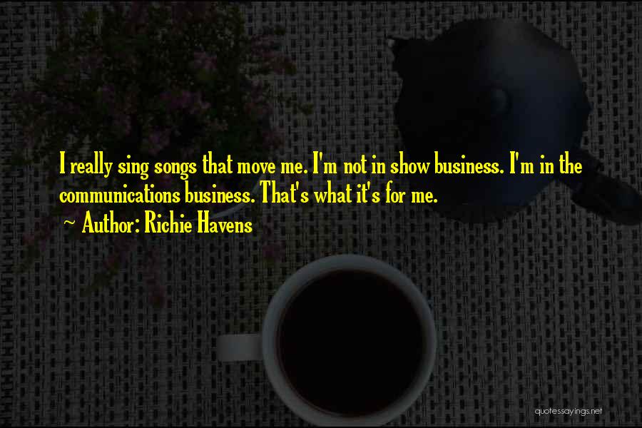 Communications In Business Quotes By Richie Havens