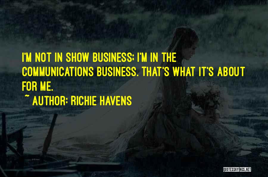 Communications In Business Quotes By Richie Havens