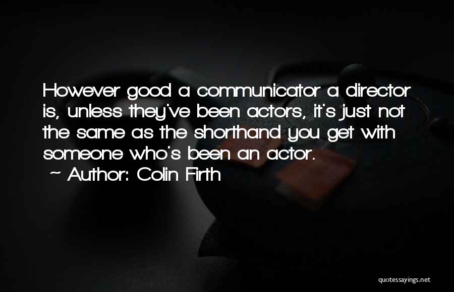 Communicators Quotes By Colin Firth