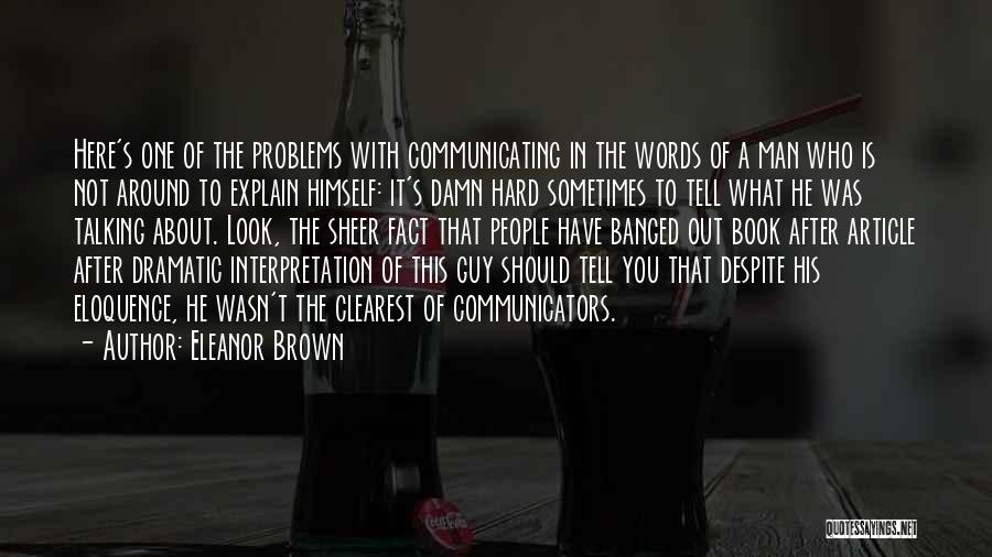 Communicators Quotes By Eleanor Brown