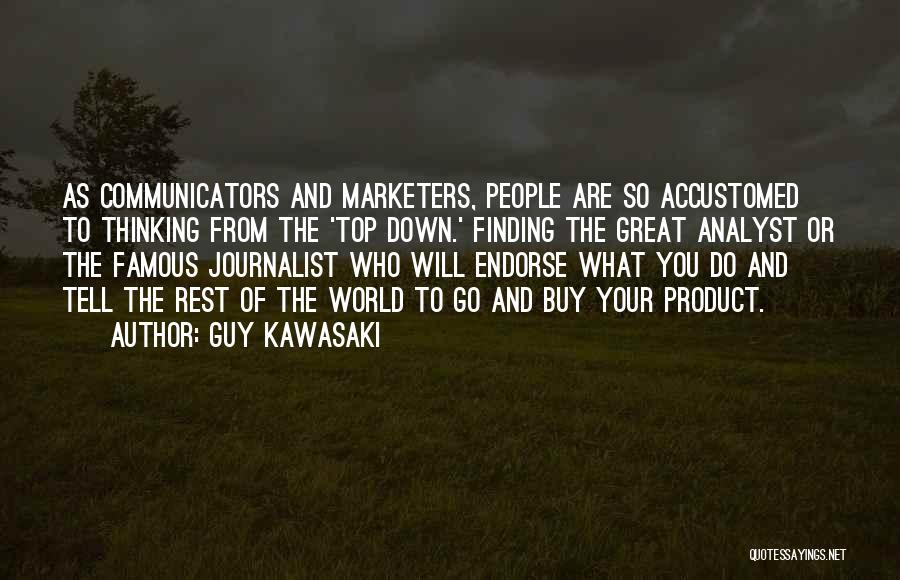 Communicators Quotes By Guy Kawasaki