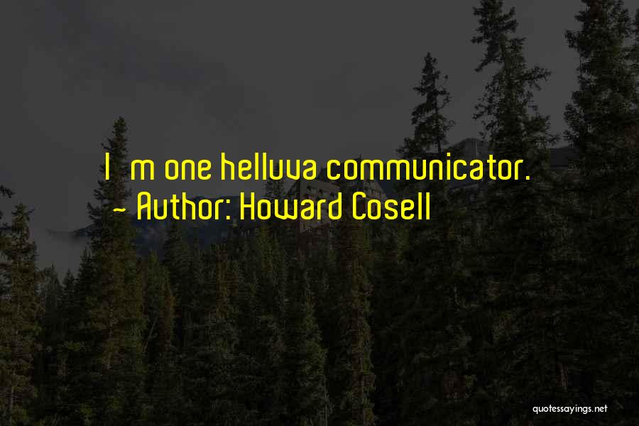 Communicators Quotes By Howard Cosell