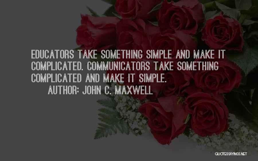 Communicators Quotes By John C. Maxwell