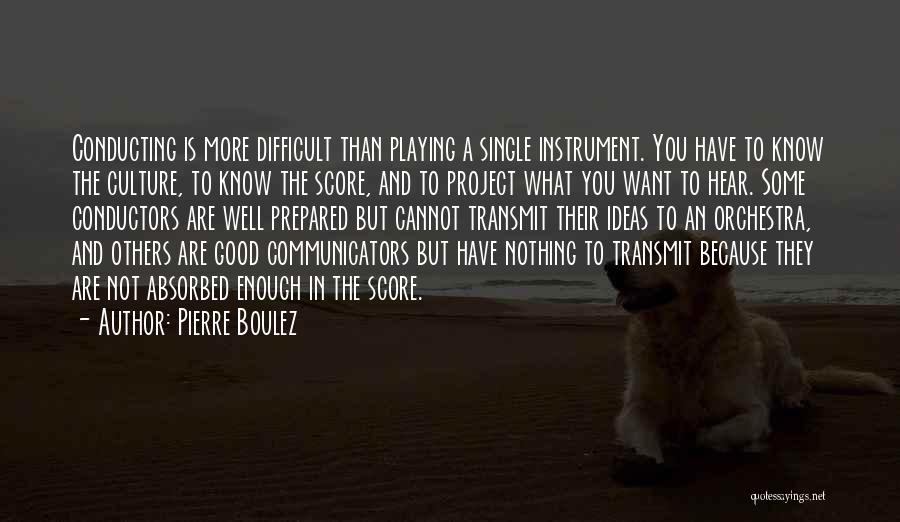 Communicators Quotes By Pierre Boulez