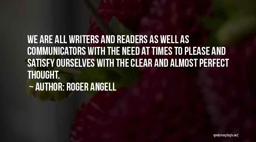 Communicators Quotes By Roger Angell