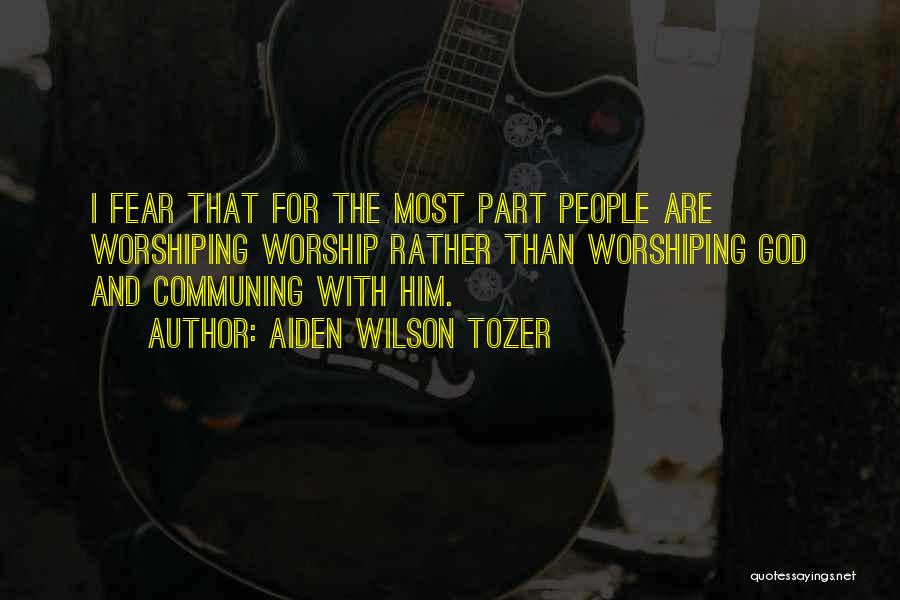 Communing Quotes By Aiden Wilson Tozer