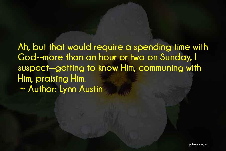 Communing Quotes By Lynn Austin