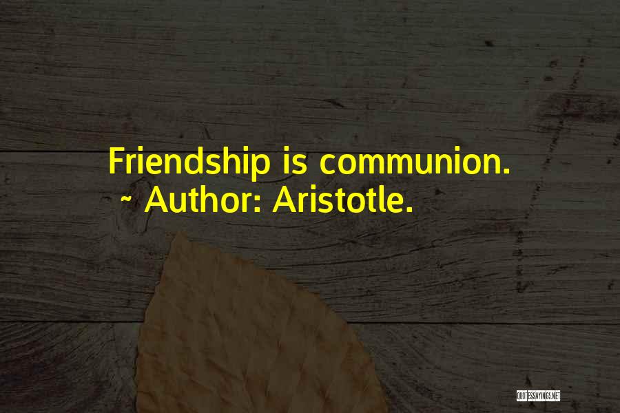 Communion Quotes By Aristotle.