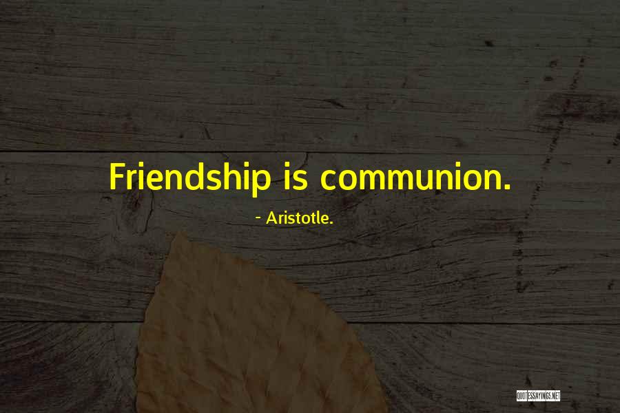 Communion Quotes By Aristotle.