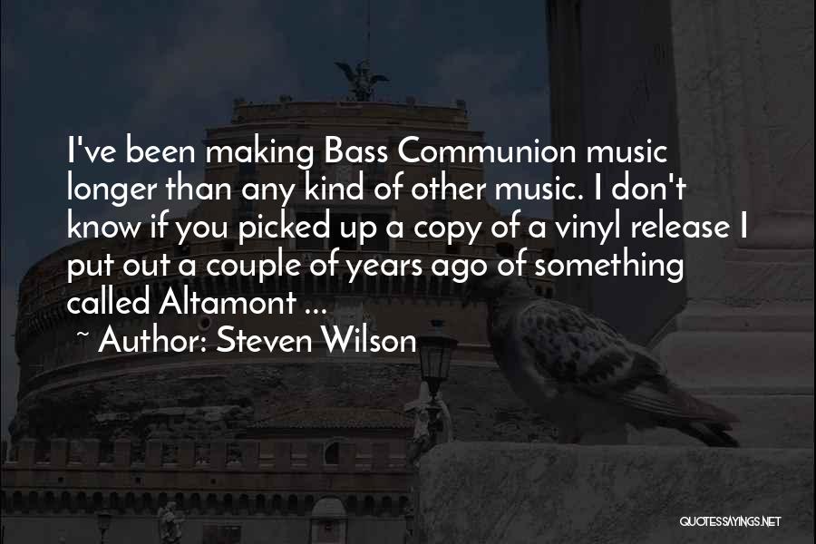 Communion Quotes By Steven Wilson
