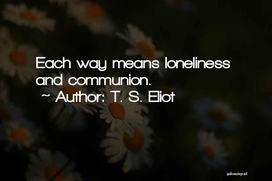 Communion Quotes By T. S. Eliot