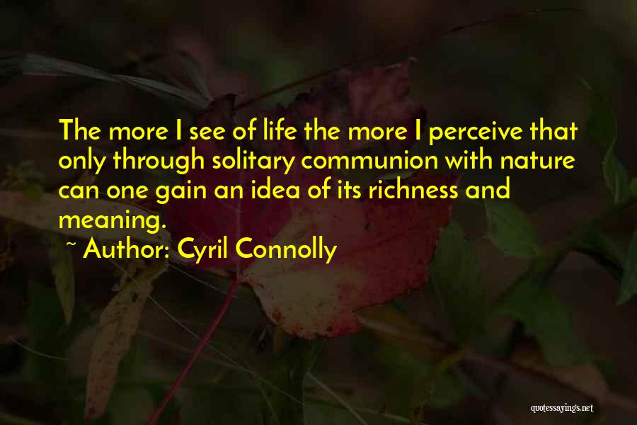 Communion With Nature Quotes By Cyril Connolly