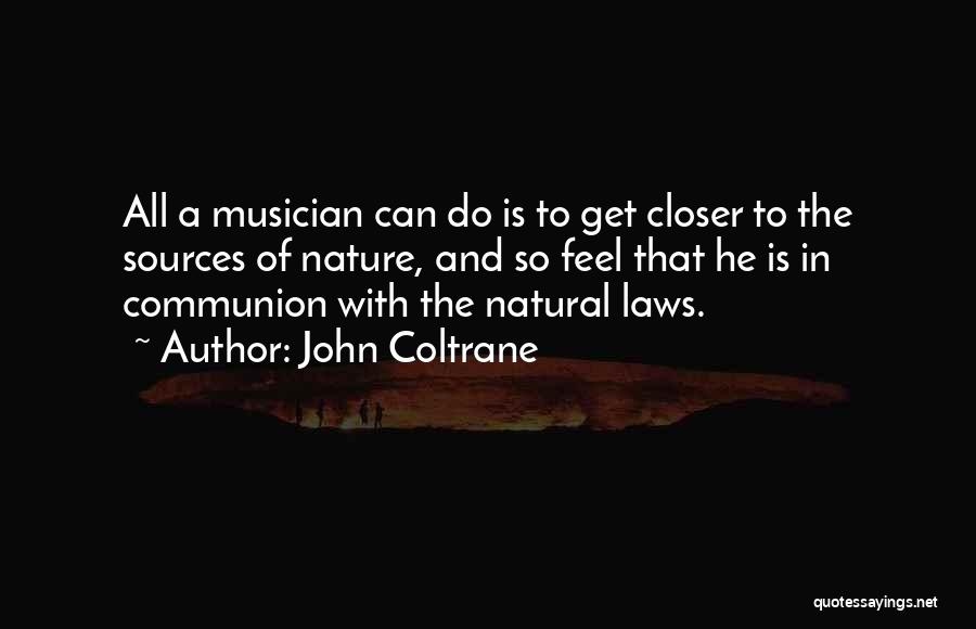 Communion With Nature Quotes By John Coltrane