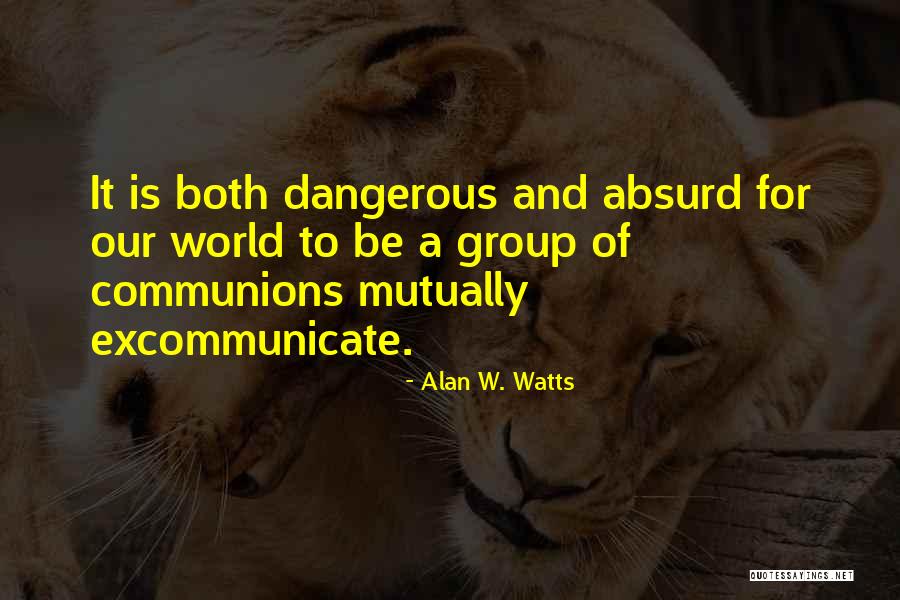 Communions Quotes By Alan W. Watts Communions Quotes By Alan W. Watts
