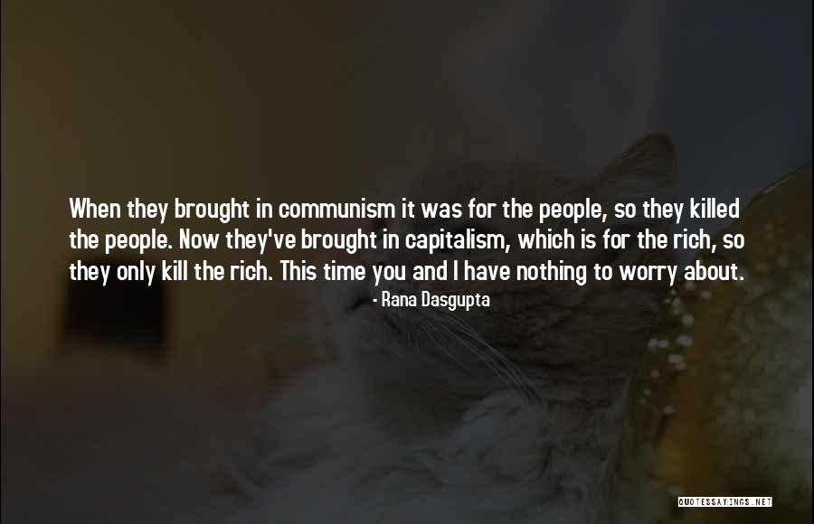 Communism And Capitalism Quotes By Rana Dasgupta Communism And Capitalism Quotes By Rana Dasgupta