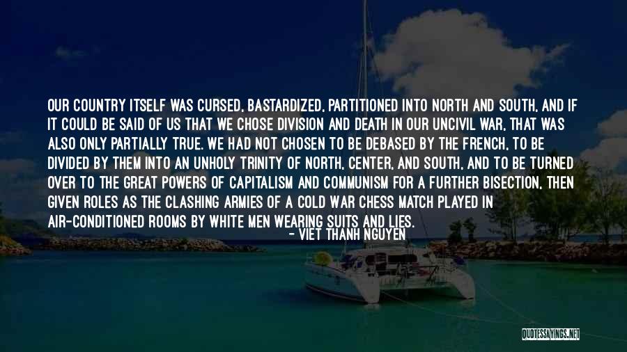 Communism And Capitalism Quotes By Viet Thanh Nguyen Communism And Capitalism Quotes By Viet Thanh Nguyen