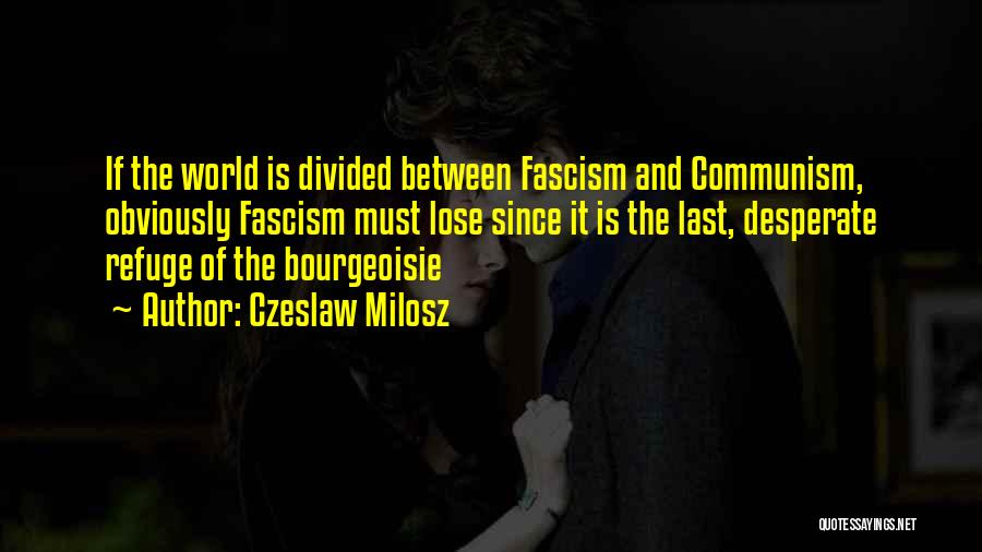Communism And Fascism Quotes By Czeslaw Milosz