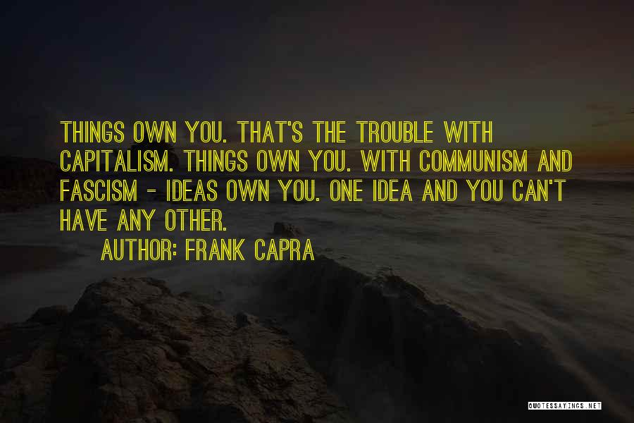 Communism And Fascism Quotes By Frank Capra