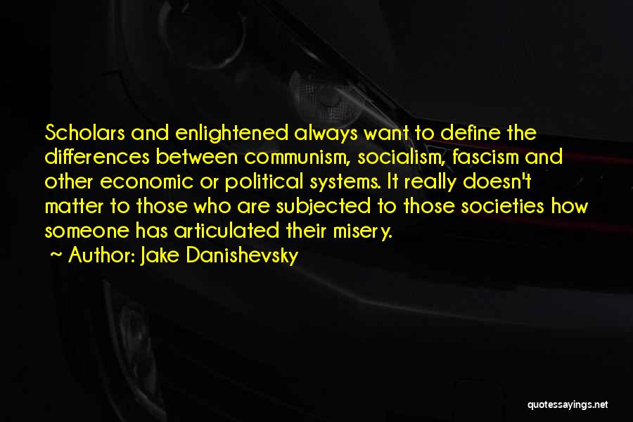 Communism And Fascism Quotes By Jake Danishevsky