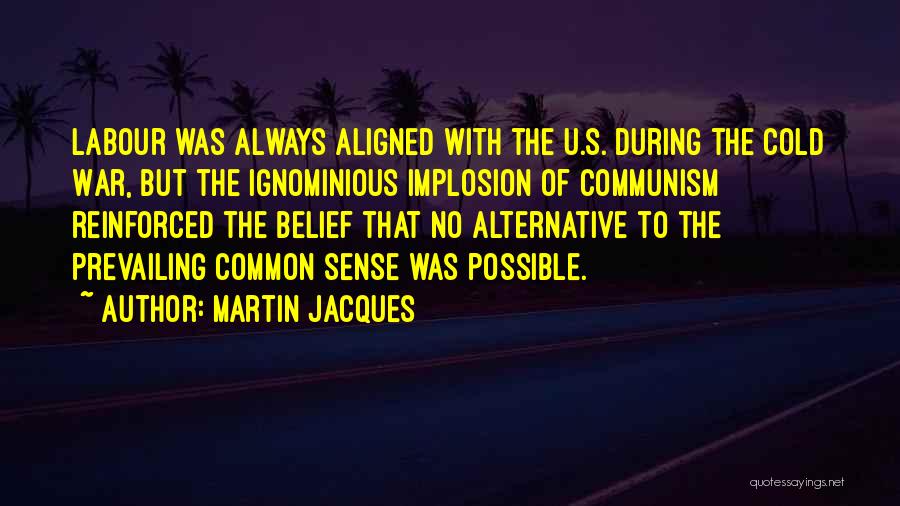Communism During The Cold War Quotes By Martin Jacques