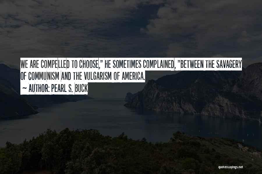 Communism In America Quotes By Pearl S. Buck