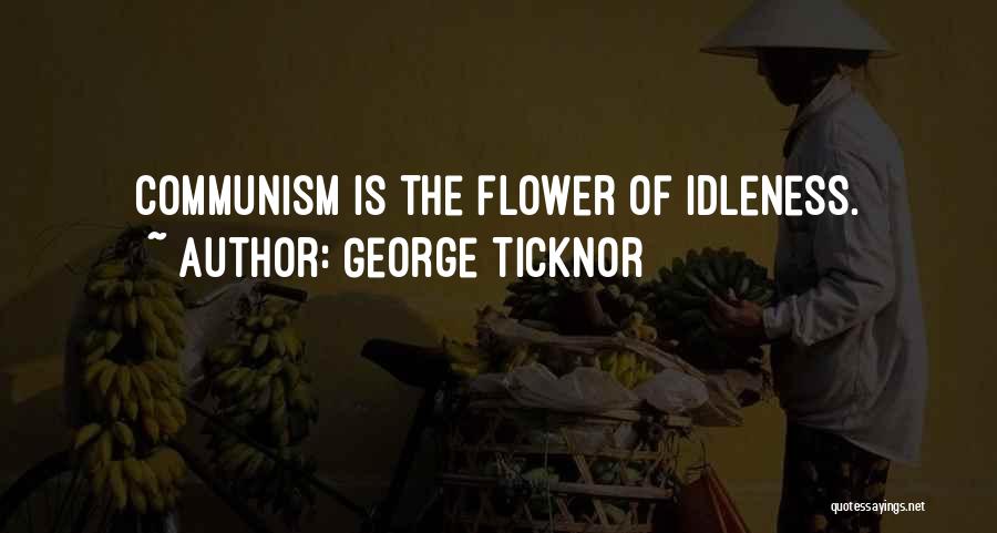 Communism Quotes By George Ticknor