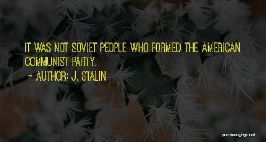 Communist Party Quotes By J. Stalin