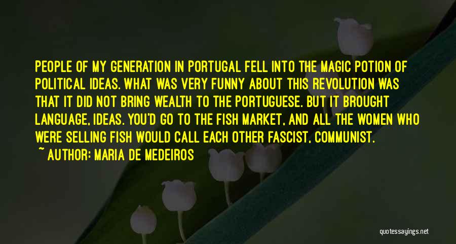 Communist Revolution Quotes By Maria De Medeiros