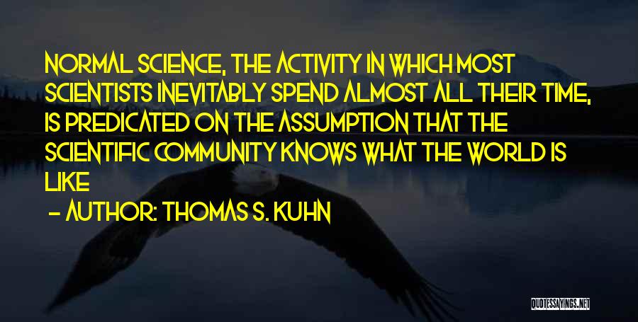 Community Activity Quotes By Thomas S. Kuhn