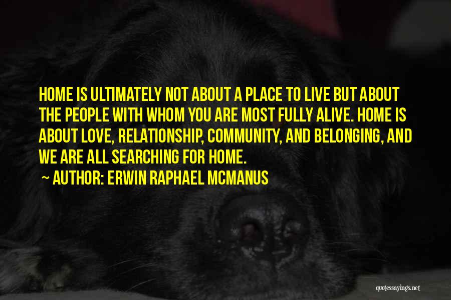 Community And Belonging Quotes By Erwin Raphael McManus