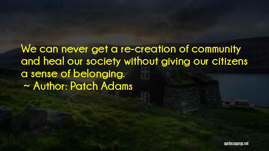 Community And Belonging Quotes By Patch Adams