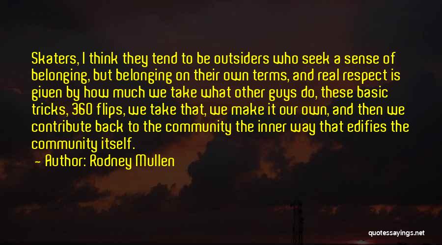 Community And Belonging Quotes By Rodney Mullen