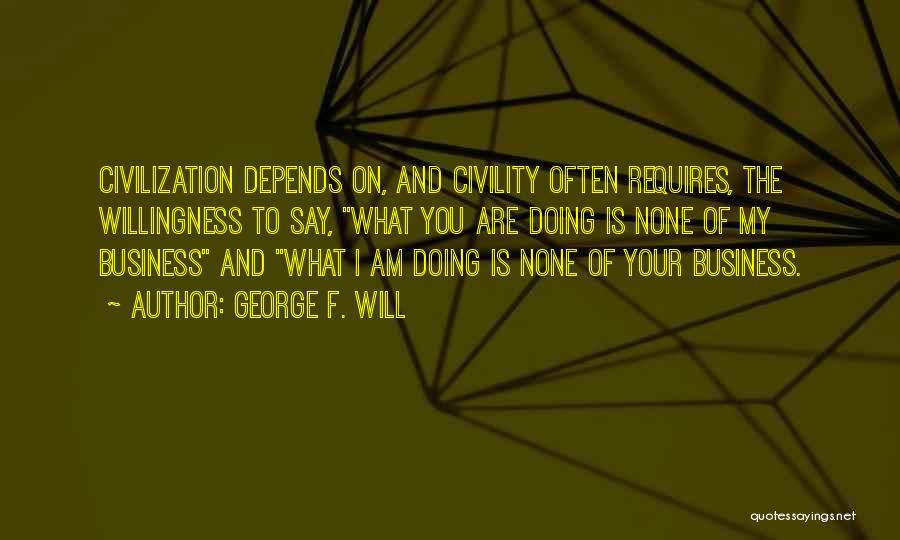 Community And Business Quotes By George F. Will