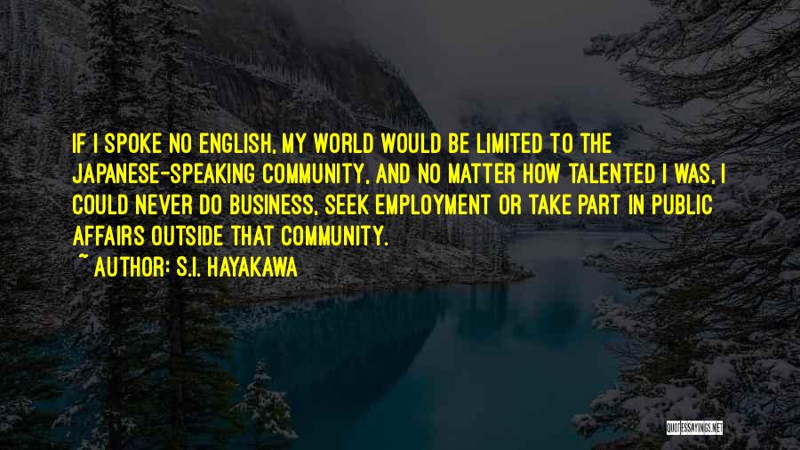 Community And Business Quotes By S.I. Hayakawa