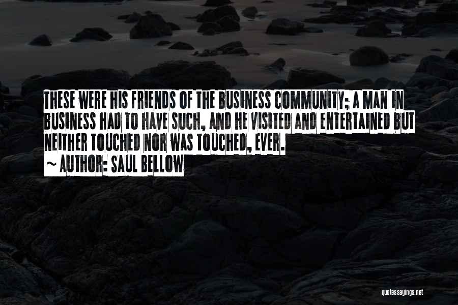 Community And Business Quotes By Saul Bellow