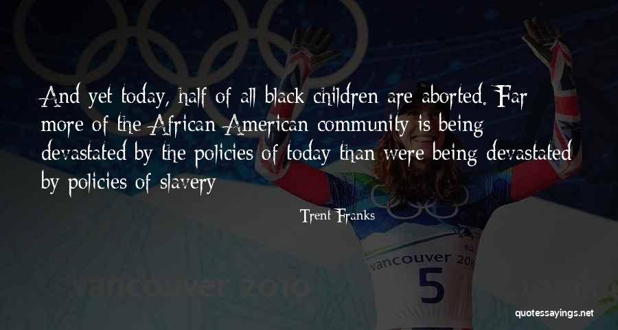 Community And Children Quotes By Trent Franks Community And Children Quotes By Trent Franks