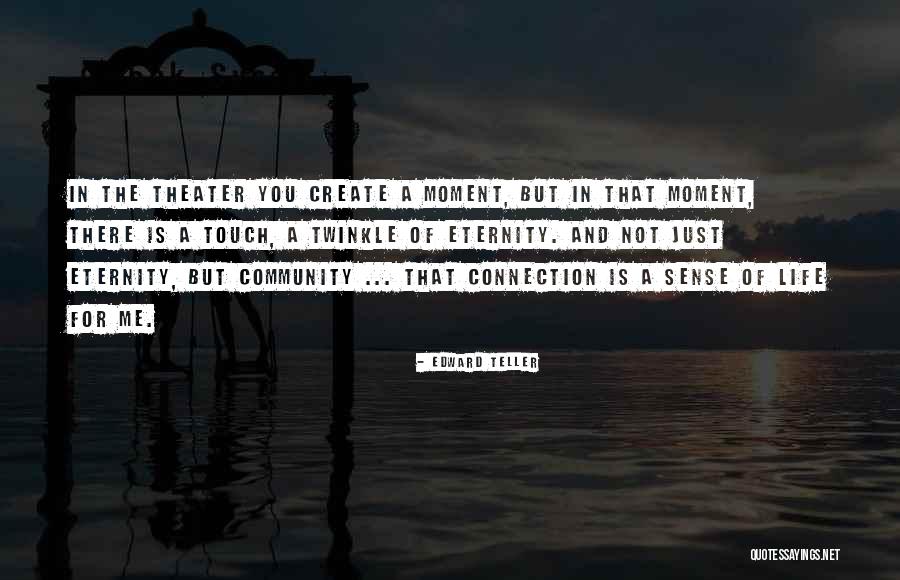 Community And Connection Quotes By Edward Teller Community And Connection Quotes By Edward Teller