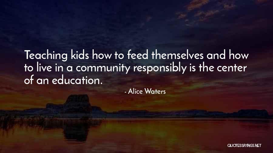 Community And Education Quotes By Alice Waters Community And Education Quotes By Alice Waters