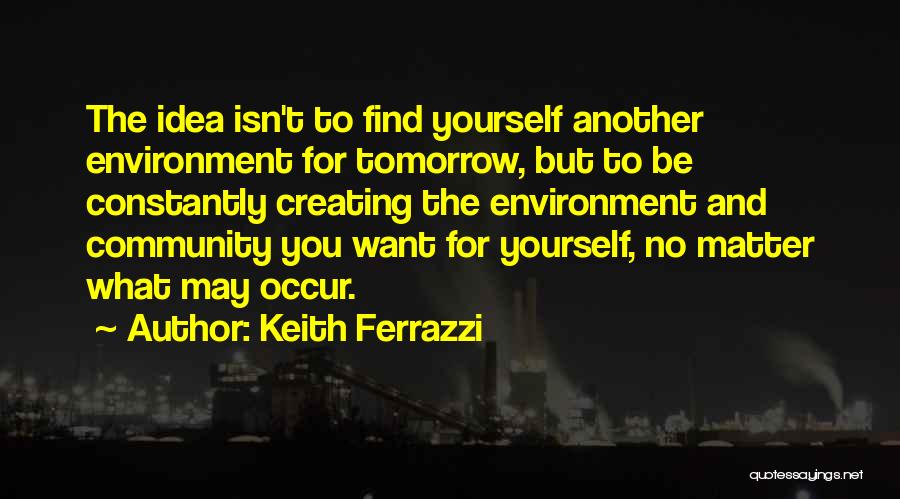 Community And Environment Quotes By Keith Ferrazzi