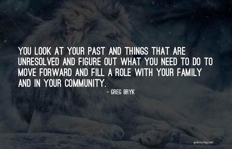 Community And Family Quotes By Greg Bryk Community And Family Quotes By Greg Bryk